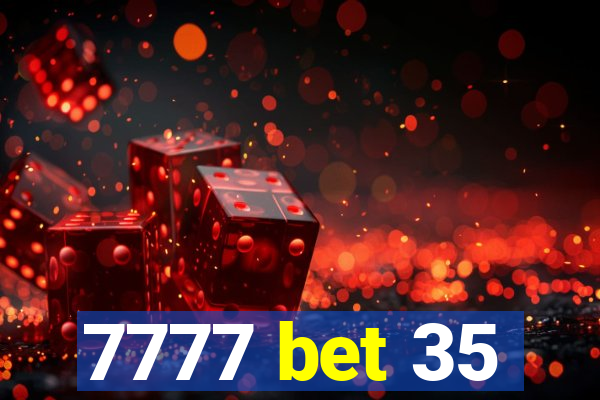 7777 bet 35